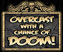 Overcast With A Chance of DOOM!